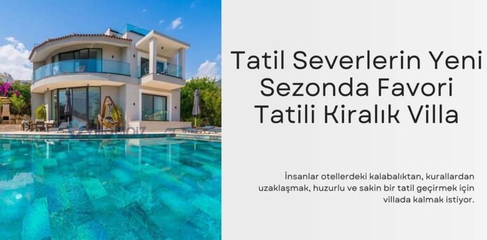 kiralık villa tatili