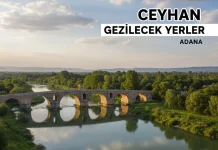 Ceyhan Gezilecek Yerler: Kaleler, Kervansaraylar ve Nehir Sefası – Adana Ceyhan gezilecek yerler