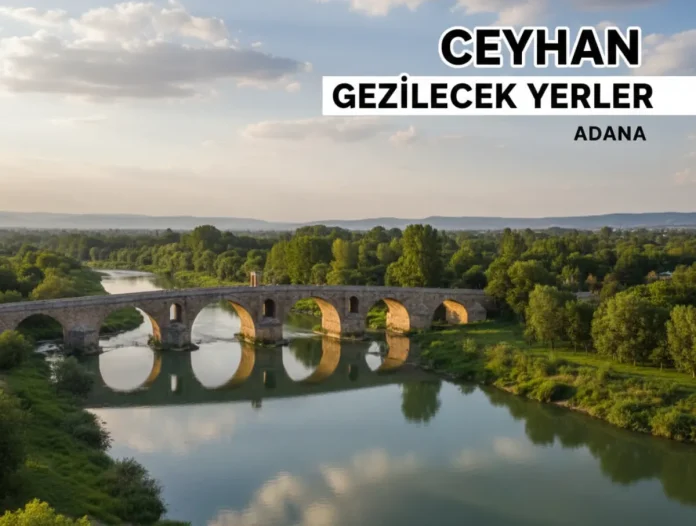 Ceyhan gezilecek yerler