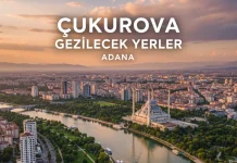 Çukurova Gezilecek Yerler: Mavi, Yeşil ve Modern Adana Çukurova Gezilecek Yerler
