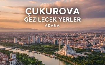 Çukurova Gezilecek Yerler: Mavi, Yeşil ve Modern Adana Çukurova Gezilecek Yerler