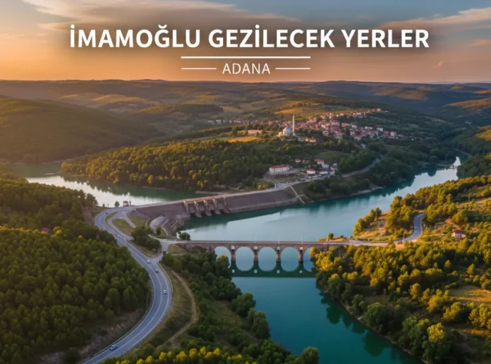 İmamoğlu gezilecek yerler
