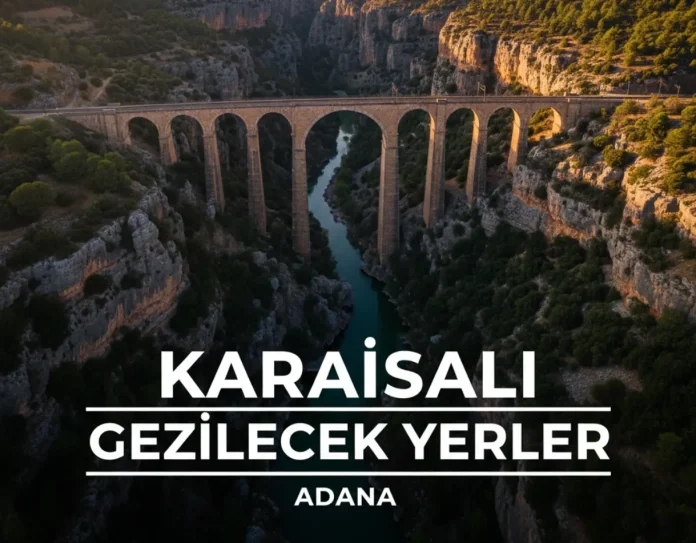 Karaisalı gezilecek yerler