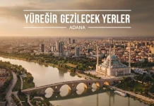 Yüreğir Gezilecek Yerler: Tarihin Efsanelerle Buluştuğu İlçe Yüreğir gezilecek yerler