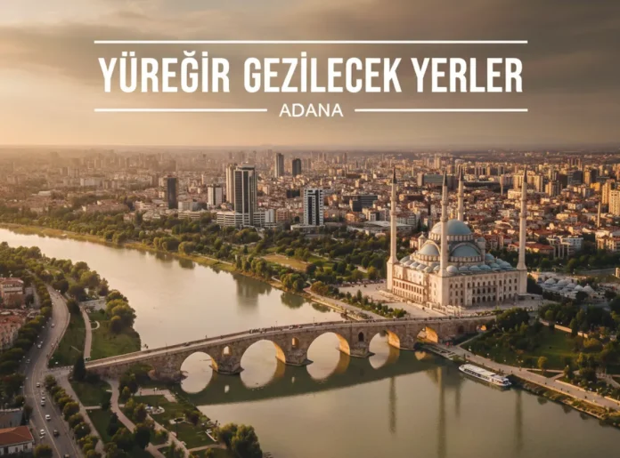 Yüreğir gezilecek yerler
